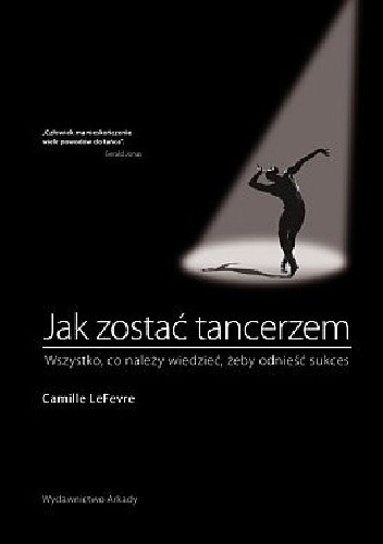 Jak zostać tancerzem. Wszystko,co należy wiedzieć, żeby odnieść sukces