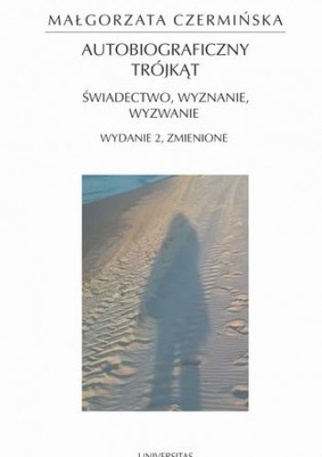 Autobiograficzny trójkąt: świadectwo, wyznanie, wyzwanie