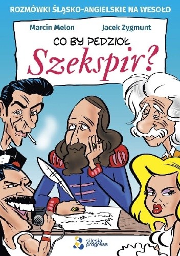 Co by pedzioł Szekspir?