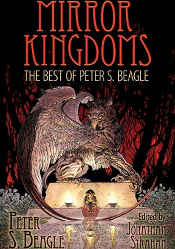 Mirror Kingdoms: The Best of Peter S. Beagle