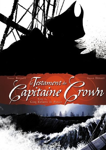 Le Testament du Capitaine Crown: Cinq enfants de putain