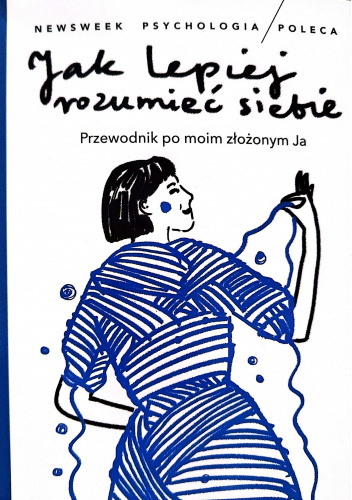 Jak lepiej rozumieć siebie. Przewodnik po moim złożonym Ja.