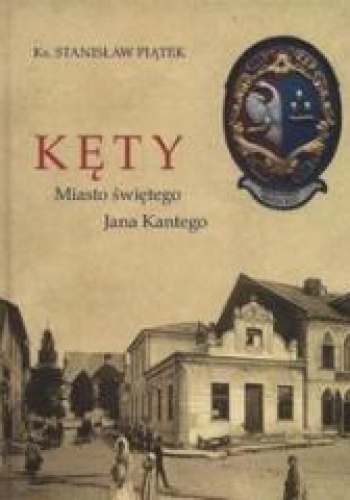 Kęty miasto Świętego Jana Kantego
