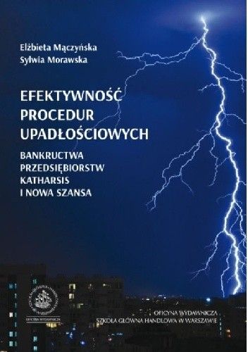 Efektywność procedur upadłościowych - Bankructwa przedsiębiorstw, katharsis i nowa szansa