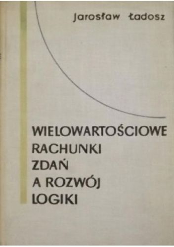 Wielowartościowe rachunki zdań a rozwój logiki
