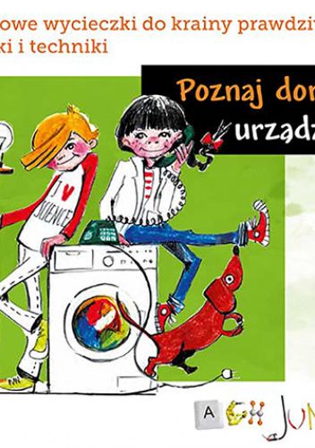 Poznaj domowe urządzenia: bajkowe wycieczki do krainy prawdziwej nauki i techniki