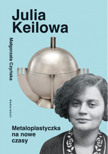 Julia Keilowa. Metaloplastyczka na nowe czasy