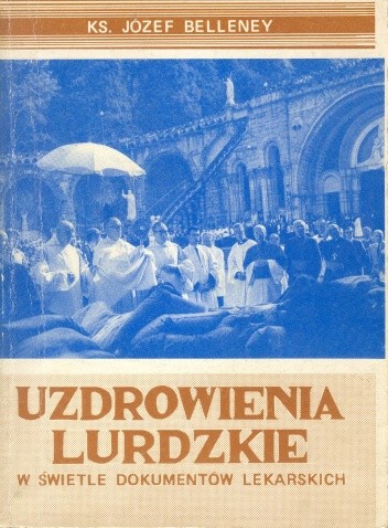 Uzdrowienia lurdzkie w świetle dokumentów lekarskich