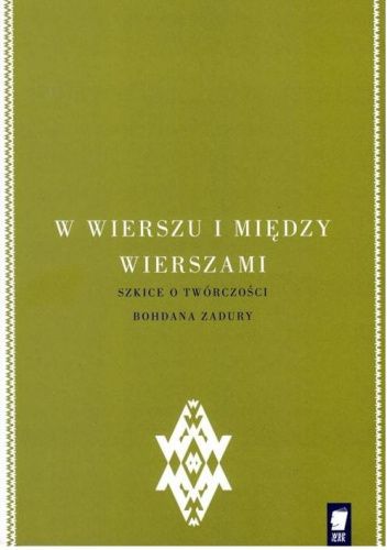 W wierszu i między wierszami. Szkice o twórczości Bohdana Zadury