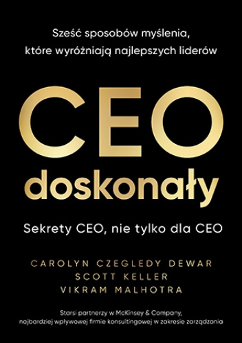 CEO doskonały. Sześć sposobów myślenia, które wyróżniają najlepszych liderów