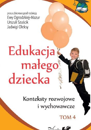 Edukacja małego dziecka. Konteksty rozwojowe i wychowawcze