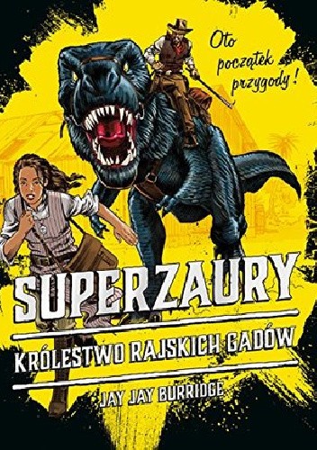 Superzaury. Tom 1. Królestwo Rajskich Gadów