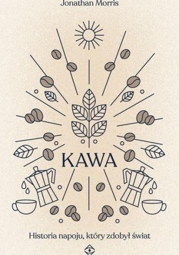 Kawa. Historia napoju, który zdobył świat
