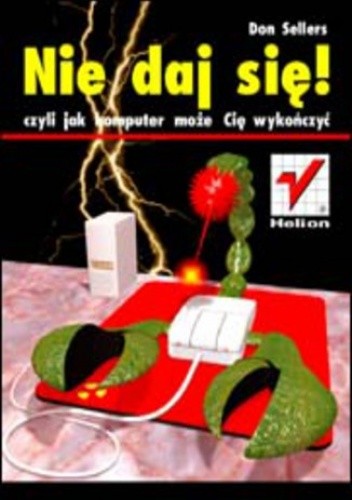 Nie daj sie, czyli jak komputer może cię wykończyć