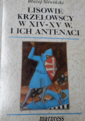 Lisowie Krzelowscy w XIV-XV w. i ich antenaci