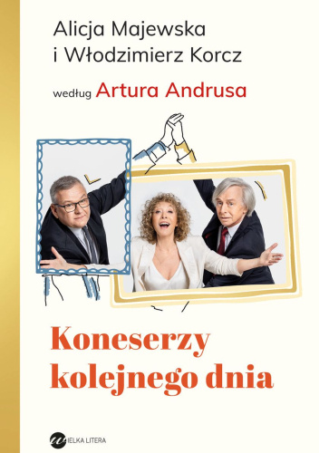 Koneserzy kolejnego dnia. Alicja Majewska i Włodzimierz Korcz według Artura Andrusa