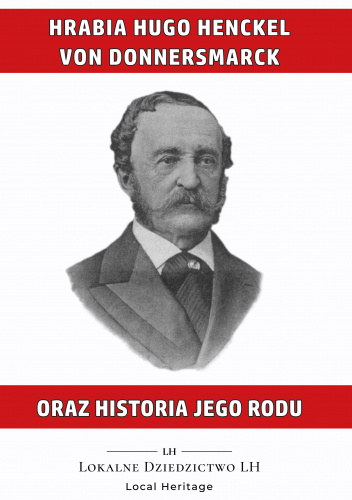 Hrabia Hugo Henckel von Donnersmarck oraz historia jego rodu