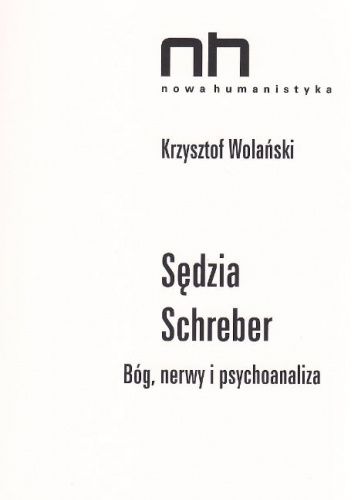 Sędzia Schreber. Bóg, nerwy i psychoanaliza