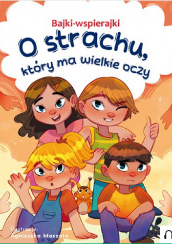 Bajki-wspierajki. O strachu, który ma wielkie oczy