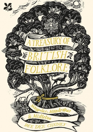 A Treasury of British Folklore. Maypoles, Mandrakas & Mistletoe