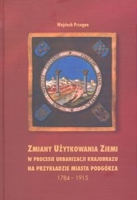 Zmiany użytkowania ziemi w procesie urbanizacji krajobrazu n