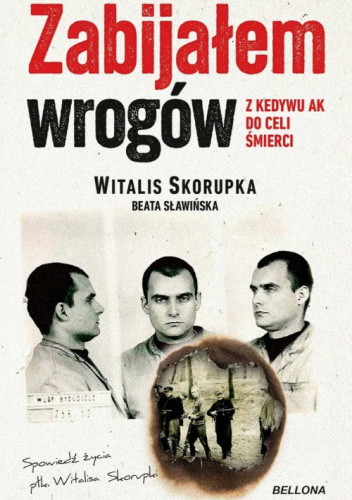 Zabijałem wrogów. Z Kedywu AK do celi śmierci