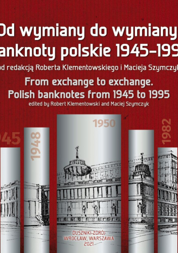 Od wymiany do wymiany Banknoty polskie 1945-1995