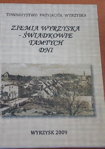 Ziemia wyrzyska - świadkowie tamtych dni