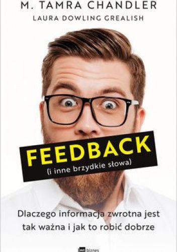 Feedback (i inne brzydkie słowa). Dlaczego informacja zwrotna jest tak ważna i jak to robić dobrze
