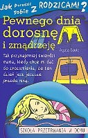 Pewnego dnia dorosnę i zmądrzeję. Jak poradzić sobie z rodzicamia t. 5