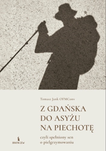 Z Gdańska do Asyżu na piechotę, czyli spełniony sen o pielgrzymowaniu