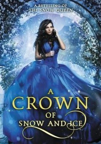 A Crown of Snow and Ice: A Retelling of The Snow Queen