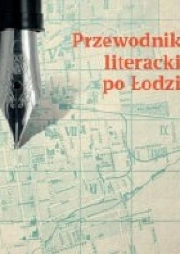 Przewodnik literacki po Łodzi