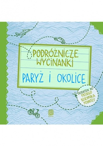 Podróżnicze wycinanki. Paryż i okolice
