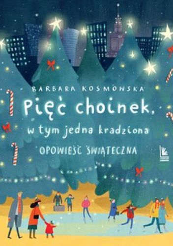 Pięć choinek w tym jedna kradziona. Opowieść świąteczna