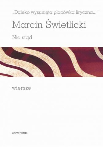"Daleko wysunięta placówka liryczna..." Nie stąd. Wiersze