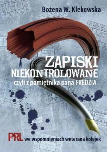 Zapiski niekontrolowane, czyli z pamiętnika pana Fredzia.