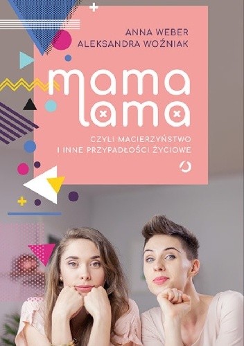 Mama lama, czyli macierzyństwo i inne przypadłości życiowe