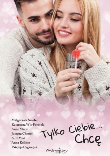 Tylko Ciebie... Chcę