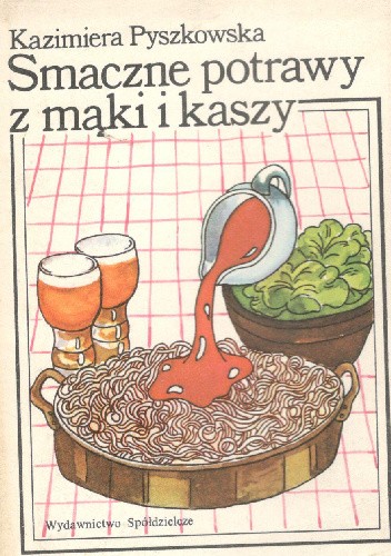 Smaczne potrawy z mąki i kaszy