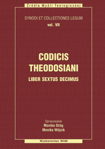 Codicis Theodosiani Liber Sextus Decimus. Kodeks Teodozjusza: Księga Szesnasta