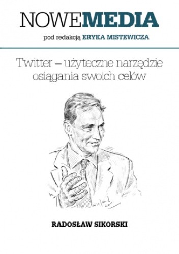 NOWE MEDIA pod redakcją Eryka Mistewicza: Twitter  użyteczne narzędzie osiągania swoich celów