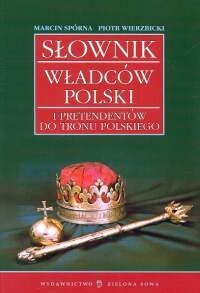 Słownik władców Polski i pretendentów do tronu polskiego