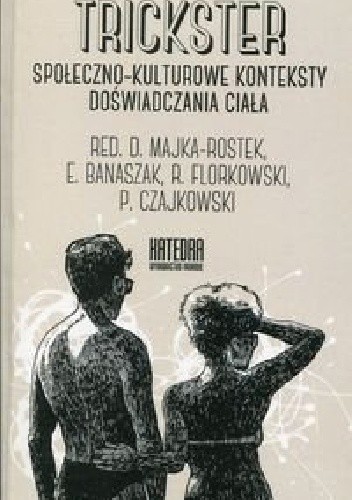 Trickster. Społeczno-kulturowe konteksty doświadczania ciała