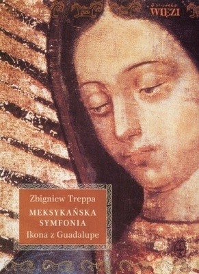 Meksykańska symfonia. Ikona z Guadalupe