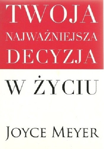 Twoja najważniejsza decyzja w życiu