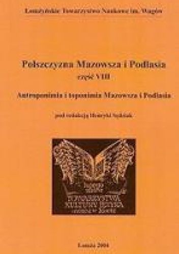 Polszczyzna Mazowsza i Podlasia. Antroponimia i toponimia Mazowsza i Podlasia