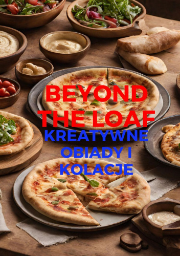 Beyond The Loaf - Kreatywne Obiady i Kolacje
