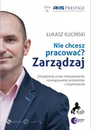 Nie chcesz pracować? Zarządzaj!