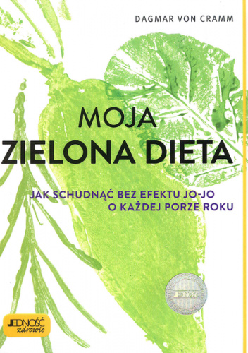 Moja zielona dieta Jak schudnąć bez efektu jo-jo o każdej porze roku